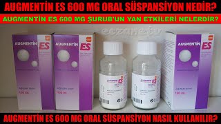 Augmentin ES 600 Mg Oral Süspansiyon Nedir Augmentin ES Şurubun Yan Etkisi Nedir Nasıl Kullanılır [upl. by Eittik]