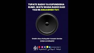 TUPATE RADIO YA KUNDISHA ELIMU WATU WANA RADIO ILA KAZI YAO NI ANAASHIDI TU SHEIKH SEMBE [upl. by Gianina]