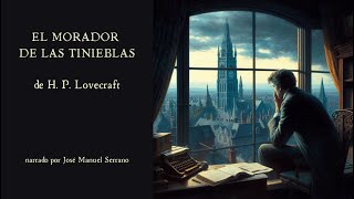 EL MORADOR DE LAS TINIEBLAS de H P Lovecraft Audiolibro completo en español [upl. by Nehgam]