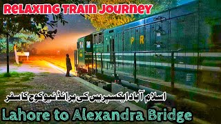 Lahore to Alexandra Bridge Relaxing Train journey of Islamabad Express [upl. by Nairot]