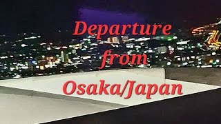 Departure from Osaka  Japan [upl. by Fabron]