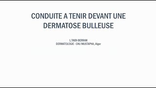 Conduite à tenir devant une Dermatose bulleuse – Dr L TAIBIBERRAHChu Mustapha [upl. by Namqul]