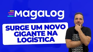 MAGALOG Saiba tudo sobre o mais novo operador logístico do Brasil  Logística e Gestão [upl. by Badr]