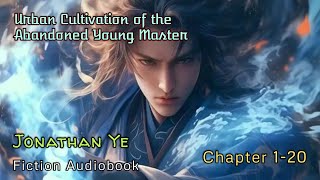 Chapter 120  Urban Cultivation of the Abandoned Young Master  Jonathan Ye  Fiction Audio Books [upl. by Ahsinawt176]