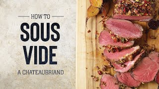 How to Sous Vide a Chateaubriand [upl. by Zischke]