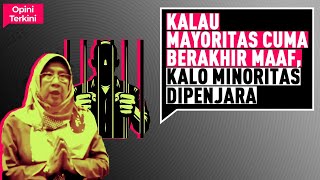 KALAU MAYORITAS CUMA BERAKHIR MAAF KALAU MINORITAS DIPENJARA I Opini Terkini [upl. by Yadnus]