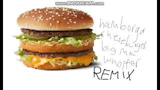 hamburger cheeseburger big mac whopper remix [upl. by Nnaitsirk]