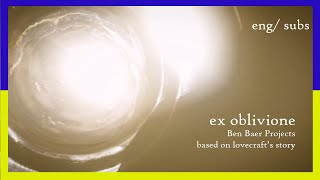 Ex oblivione Із глибин забуття movie by Ben Baer Projects Eng subs lovecraft лавкрафт [upl. by Yerok]