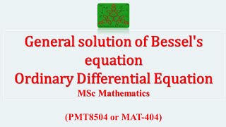 General solution of Bessels equation  Ordinary differential equation  MSc Mathematics [upl. by Echo]