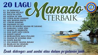 20 Lagu Manado Terbaik  Enak Didengar Saat Santai Atau Dalam Perjalanan Jauh  Full Album [upl. by Pownall233]