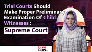 Trial Courts Should Make Proper Preliminary Examination Of Child Witnesses  Supreme Court [upl. by Rivi]