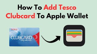 How To Add Tesco Clubcard To Apple Wallet [upl. by Rohclem475]