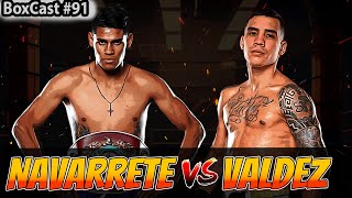 5 Reasons Navarrete Beats Valdez in the Ring  BoxCast 91 [upl. by Zins]