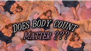 Does Body Count Matter [upl. by Hazeefah288]