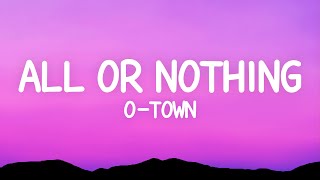 OTown  All Or Nothing Lyrics [upl. by Lamphere]