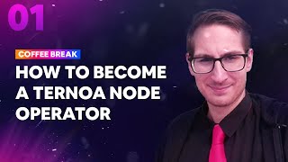 Ternoa Coffee Break 1  How to Become a Ternoa Node Operator [upl. by Mundy156]