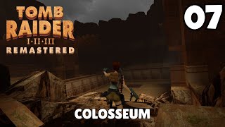 COLOSSEUM  Tomb Raider 1996 Remastered  Lets Play  PART 7 [upl. by Balmuth469]