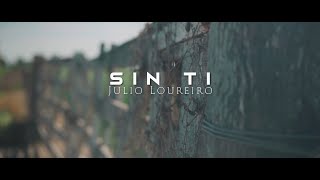 Sin ti  Julio Loureiro Videoclip Oficial [upl. by Eslek]