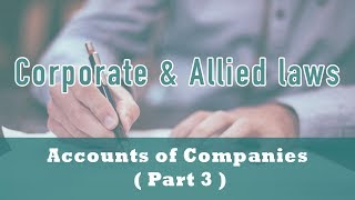 Accounts of Companies  Section 130  Section 131  Section 132 Applicability of Accounting Part 3 [upl. by Ahseiyk]