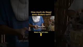 How much do illegal arms dealers earn [upl. by Yretsym]