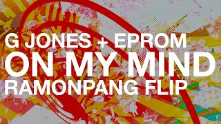 G Jones amp Eprom  On My Mind RamonPang flip [upl. by Sana]