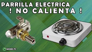 PARRILLA ELECTRICA NO CALIENTA  NOOBS PC  TERMOSTATO DAÑADO [upl. by Sutherland]