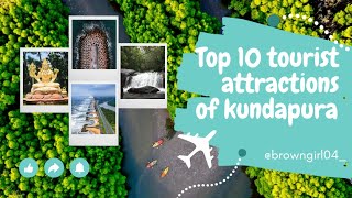 Top 10 Tourist Attraction of Kundapura😍Best tourists Places in ಕುಂದಾಪುರ Kundapura [upl. by Enitsirc]