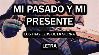 Los Traviesos De La Sierra  Mi Pasado Y Mi Presente  LETRA [upl. by Livia114]