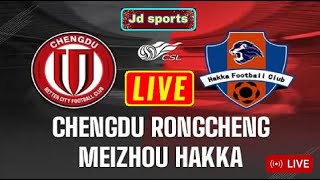 Chengdu Rongcheng FC vs Meizhou Hakka Live Match [upl. by Naltiak]