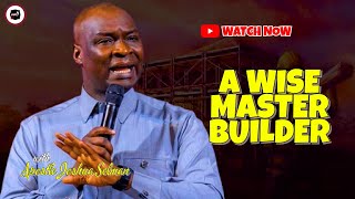 A WISE MASTERBUILDER  APOSTLE JOSHUA SELMAN [upl. by Strep]