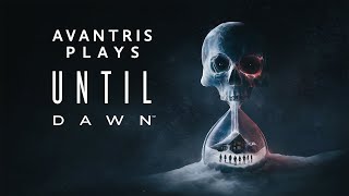 Avantris Plays Until Dawn  Horror Lets Play [upl. by Nasaj]