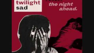 the twilight sad seven years of letters [upl. by Bast]