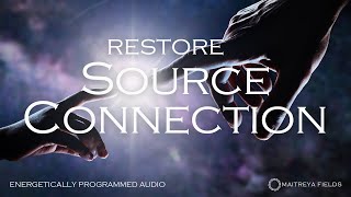 Restore Source Connection  Energetically Programmed Audio  Maitreya Reiki™ [upl. by Amikehs]