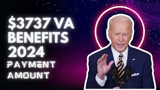 3737 VA Benefits 2024 – Check Eligibility Payment Date amp Amount [upl. by Deer]