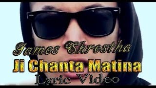 JAMES SHRESTHA JI CHANTA MATINAOFFICIAL LYRIC VIDEOHD [upl. by Amanda740]