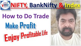 NIFTY BankNifty amp Index How to Do Trade Make Profit Enjoy Profitable Life [upl. by Nylhtak]