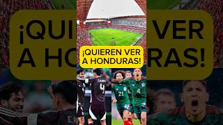 En México quieren ver a la selección de Honduras 😳🏟️ [upl. by Rebhun]