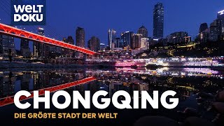 CHONGQING  Die größte Stadt der Welt  Megacity in China  WELT Doku [upl. by Ardle371]