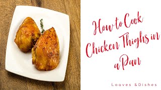 How to Cook Chicken Thighs in a Pan [upl. by Roberta]