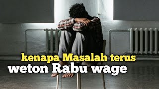 weton rabu wage kenapa masalah terus [upl. by Emlynn]