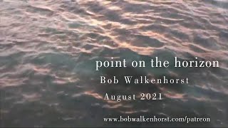 Point On the Horizon  Bob Walkenhorst [upl. by Arch252]