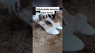 Fabricando tacones para novias 😍zapatos hechoamano shoes moda [upl. by Silado]