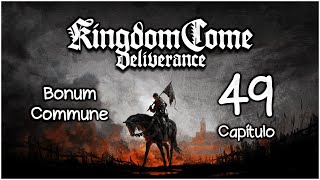 Kingdom Come Deliverance  Capítulo 49 Bonum Commune [upl. by Atsirt]