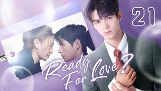 【ENG SUB】Ready For Love 21  The domineering CEO and his contract lover He ChangXi Ju KeEr [upl. by Arrotal766]