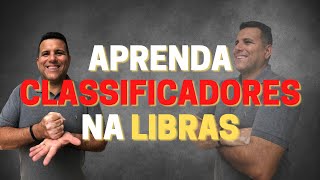 Classificadores na LIBRAS  O Que São e Como Usar  Prático e Eficaz [upl. by Yettie]