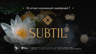 quot SUBTIL  Et si tout commençait maintenant  quot Le film [upl. by Uuge]