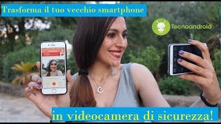 Trasforma il vecchio smartphone in videocamera di sicurezza Tutorial per Android ed iOS [upl. by Valenza]