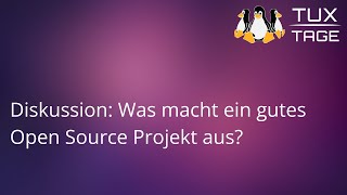 Diskussion Was macht ein gutes Open Source Projekt aus  TuxTage 2024 [upl. by Buckels]