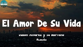 Julión Álvarez y su Norteño Banda  El Amor De Su Vida LetraLyrics [upl. by Arretal202]