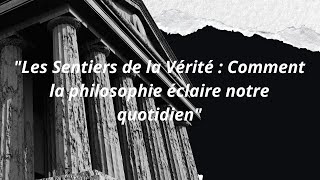 quotLes Sentiers de la Vérité  Comment la philosophie éclairée [upl. by Socher]